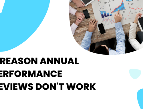 5 Reason Annual Performance Reviews Don’t Work