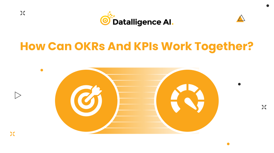 How can OKRs and KPIs work together - Datalligence